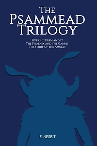 The Psammead Trilogy: Three Classic Novels