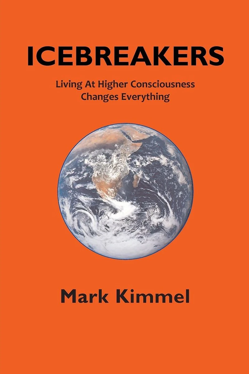 Icebreakers: Living At Higher Consciousness Changes Everything