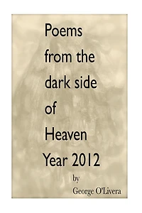 Poems from the dark side of Heaven: Year 2012