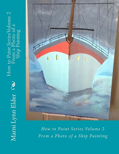 How To Paint Series Volume 2: From a Photo of a Ship Painting