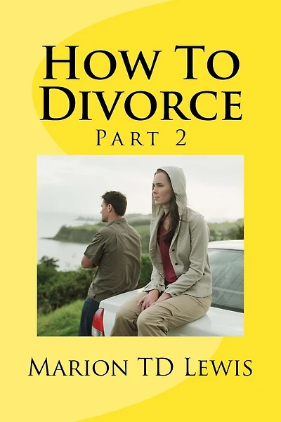 How To Divorce Part 2: Part 2