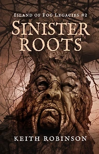 Sinister Roots (Island of Fog Legacies #2)