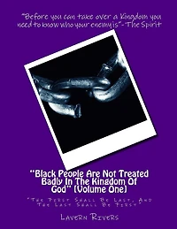 "Black People Are Not Treated Badly In The Kingdom Of God": "The First Shall Be Last, And The Last Shall Be First"