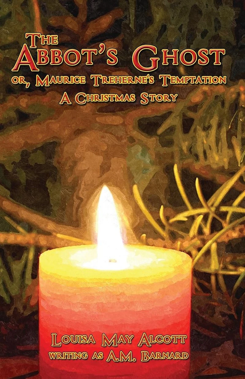 The Abbot's Ghost or Maurice Treherne's Temptation, A Christmas Story