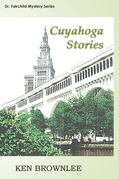 The Cuyahoga Stories: Five Dr. Fairchild Mysteries - Sequels to Valley of the Gray Moon