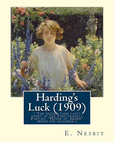 Harding's Luck (1909), By E. Nesbit and illustrated By H. R. Millar(1869 ? 1942: ( The second (and last) story in the Time-travel/Fantasy "House of Arden" series for children.)Harold Robert Millar (1869 - 1942) was a prominent and prolific Scottish graph