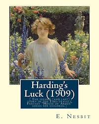 Harding's Luck (1909), By E. Nesbit and illustrated By H. R. Millar(1869 ? 1942: ( The second (and last) story in the Time-travel/Fantasy "House of Arden" series for children.)Harold Robert Millar (1869 - 1942) was a prominent and prolific Scottish graph