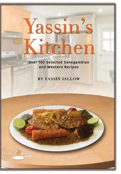 Yassin's Kitchen: One-hundred Selected SeneGambian and Western Recipes