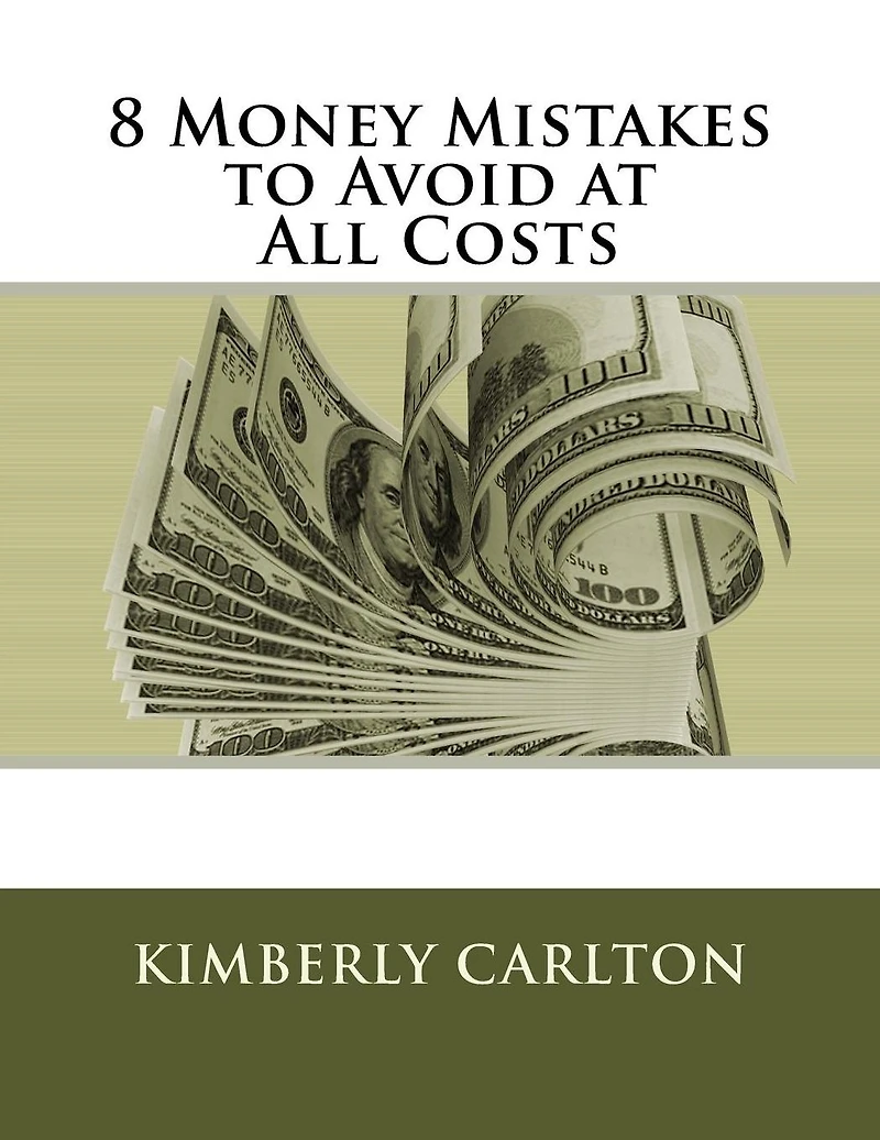8 Money Mistakes to Avoid at All Costs
