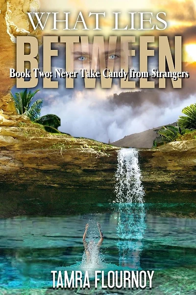 Book Two: Never Take Candy from Strangers: What Lies Between
