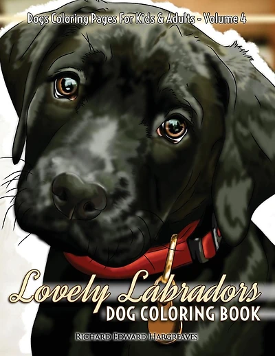 Lovely Labradors Dog Coloring Book - Dogs Coloring Pages For Kids & Adults