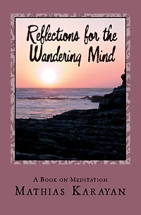 Reflections For The Wandering Mind: A Book on Meditation