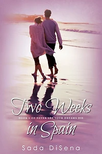 Two Weeks in Spain: Book 1 of Never Let Your Dreams Die