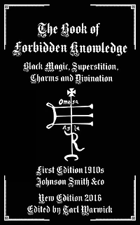 The Book of Forbidden Knowledge: Black Magic, Superstition, Charms, and Divination