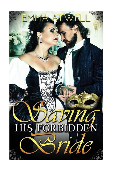 Saving his Forbidden Bride: Historical Romance (Victorian Arranged Marriage Protector Regency Romance)