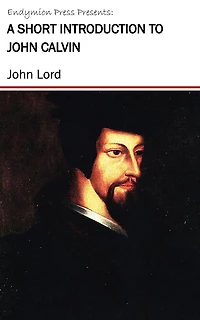 A Short Introduction to John Calvin