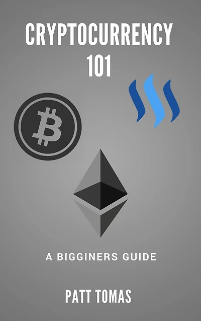 Cryptocurrency 101:: A Beginners Guide To Understanding Cryptocurrencies and Tow To Make Money From Trading