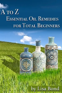 A to Z Essential Oil Remedies for Total Beginners