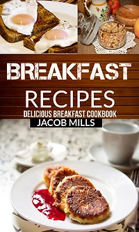 Breakfast Recipes: Delicious Cookbook