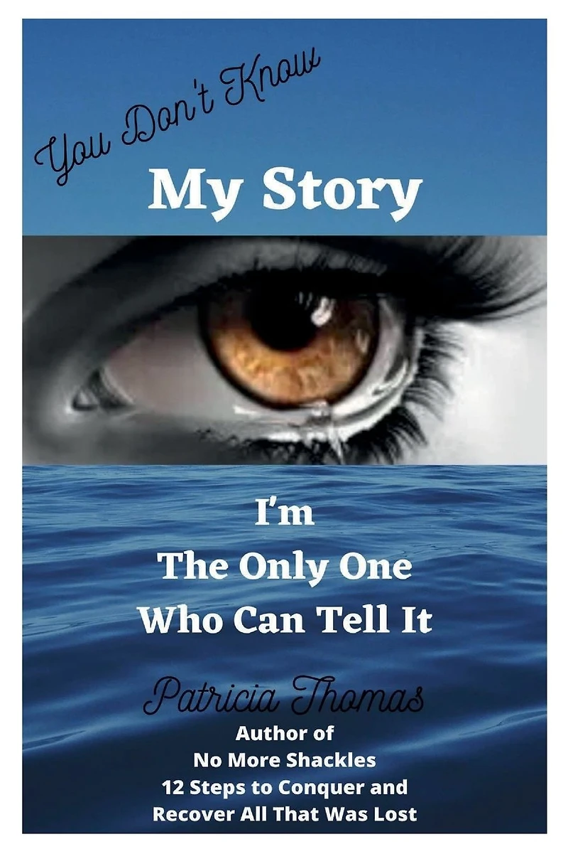 You Don't Know My Story and I'm The Only One Who Can Tell It