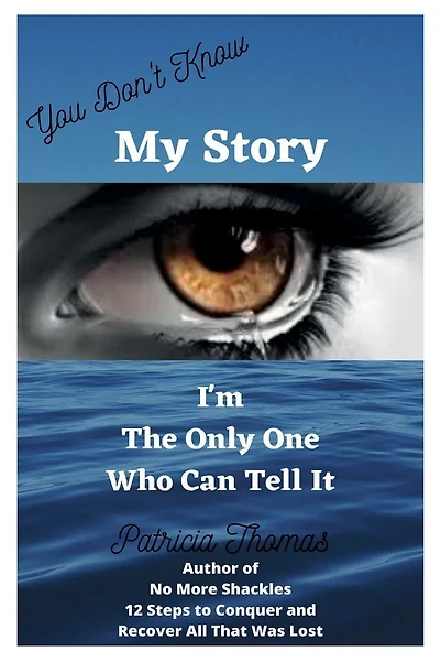 You Don't Know My Story and I'm The Only One Who Can Tell It