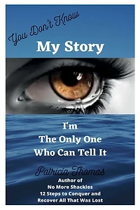 You Don't Know My Story and I'm The Only One Who Can Tell It
