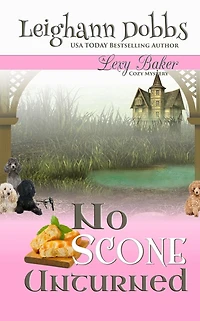 No Scone Unturned (Lexy Baker Cozy Mystery Series, #12)