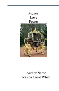 Money Love Power and Royalty: A Real Princess Jessica Carol White - Poetry