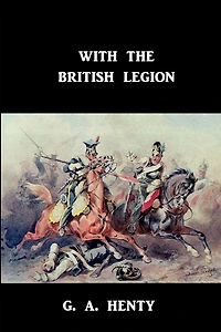 With the British Legion: A Story of Carlist Wars