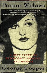 Poison Widows: A True Story of Witchcraft, Arsenic and Murder