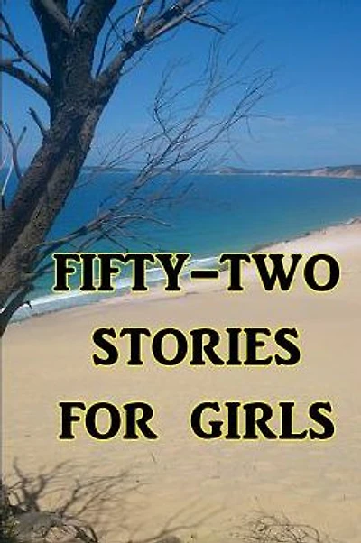 Fifty-Two Stories For Girls