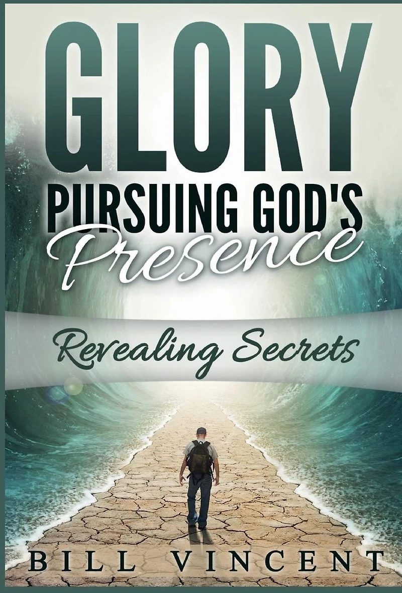Glory Pursuing God's Presence (Study Guide): Revealing Secrets