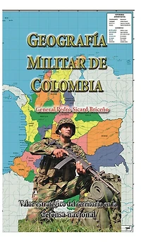 Geografia Militar de Colombia: Valor estratégico del territorio en la defensa nacional