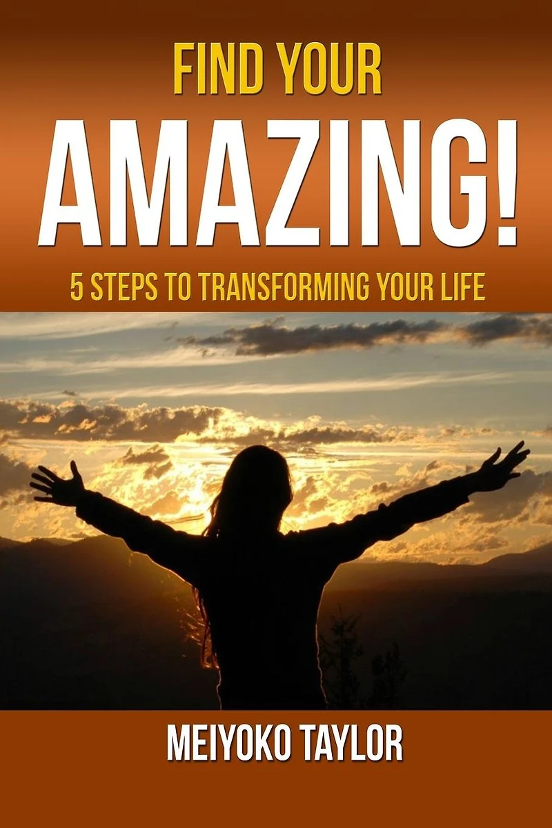 Find Your AMAZING! 5 Steps To Transforming Life