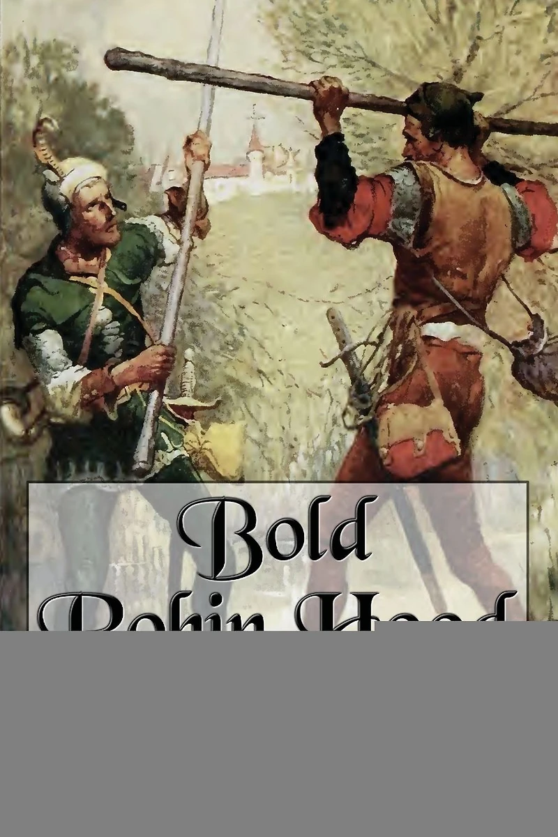 Bold Robin Hood and His Outlaw Band (Illustrated)