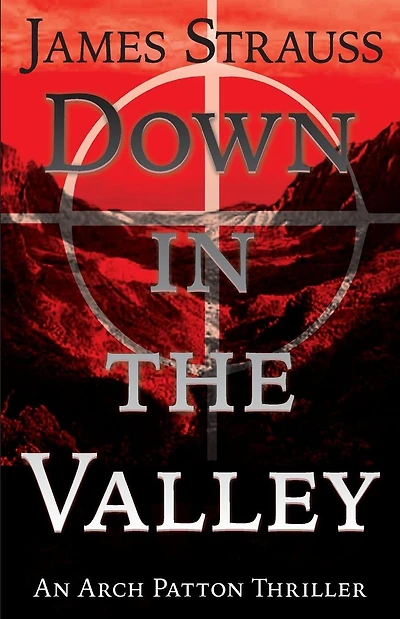 Down In The Valley: An Arch Patton Adventure: