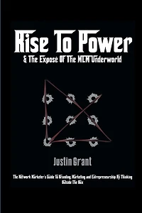 Rise To Power: & The Exposé Of MLM Underworld