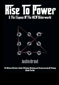 Rise To Power: & The Exposé Of MLM Underworld