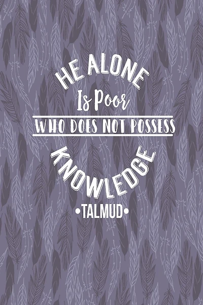 HE Alone Is Poor Who Does Not Possess Knowledge: Blank Lined Writing Books Portable