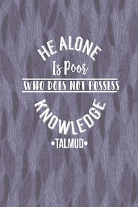HE Alone Is Poor Who Does Not Possess Knowledge: Blank Lined Writing Books Portable