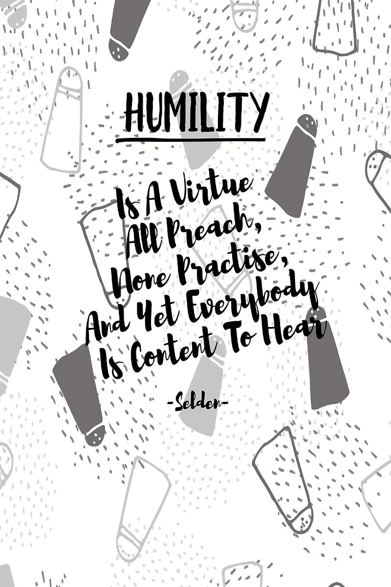 HUMILITY Is A Virtue All Preach, None Practise, And Yet Everybody Is Content To Hear: Composition Notebook Blank Lined Portable