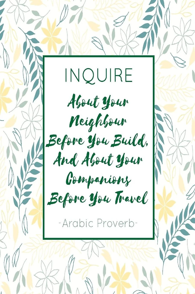 INQUIRE About Your Neighbour Before You Build, And About Your Companions Before You Travel: Cool Journal Blank Lined Notebook Portable