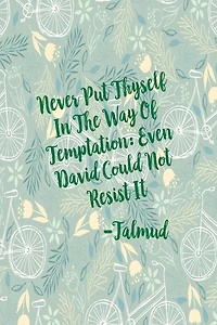 NEVER Put Thyself In The Way Of Temptation: Even David Could Not Resist It:Blank Lined Daily Journal Log Book Portable
