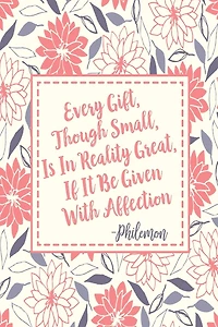 EVERY Gift, Though Small, Is In Reality Great, If It Be Given With Affection: Blank Lined Paper Books Portable