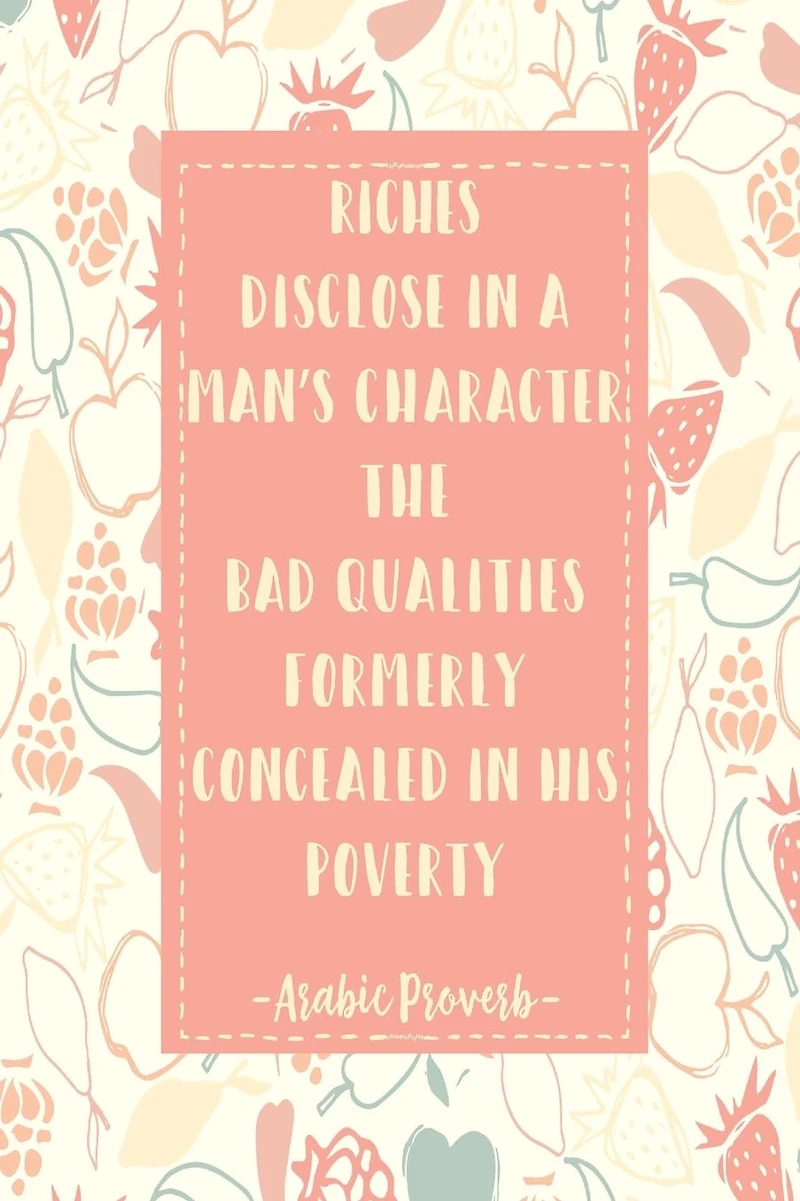 RICHES Disclose In A Man's Character The Bad Qualities Formerly Concealed In His Poverty: Blank Lined Daily Journal Notebook Portable