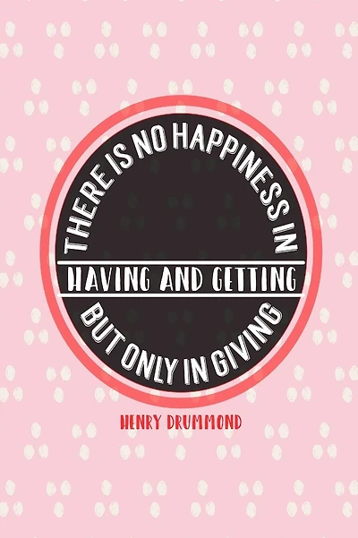 There is no happiness in having and getting, but only in giving: Blank Lined Journal Paper Portable