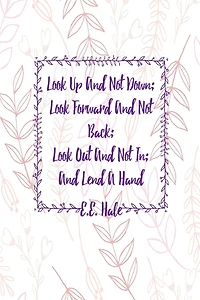 Look up and not down; look forward and not back; look out and not in; and lend a hand: Journal Blank Lined Pages Portable