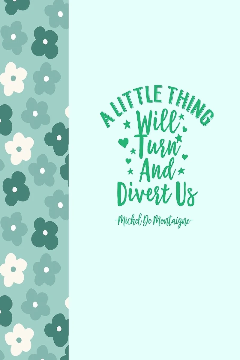 A little thing will turn and divert us: Blank Lined Book Portable