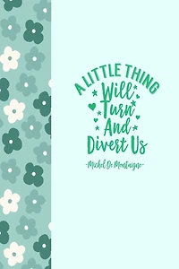 A little thing will turn and divert us: Blank Lined Book Portable