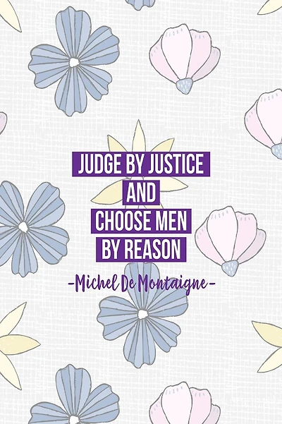 Judge by justice, and choose men by reason: Blank Lined Journals Portable